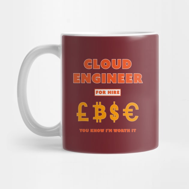 Cloud Engineer for Hire You Know I’m worth it by Incognito Design